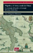 NAPOLES Y EL VIRREY CONDE DE OATE: LA ESTRATEGIA DEL PODER Y EL RESURGIR DEL REINO (1648-1653) de MINGUITO PALOMARES, ANA 