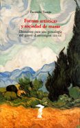 FORMAS ARTISTICAS Y SOCIEDAD DE MASAS: ELEMENTOS PARA UNA GENEALO GIA DEL GUSTO de TOMAS, FACUNDO 