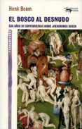 EL BOSCO AL DESNUDO: 500 AOS DE CONTROVERSIA SOBRE JHERONIMUS BOSCH di BOOM, HENK 