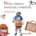NIOS, OBJETOS, MONSTRUOS Y MAESTROS di CONTINO, ANDREA 