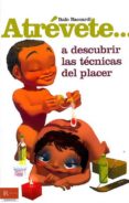 ATREVETE...A DESCUBRIR LAS TECNICAS DEL PLACER di BACCARDI, ITALO 