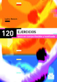 120 EJERCICIOS PARA UN CUERPO FLEXIBLE Y TONIFICADO di RAISIN, LYDIE 