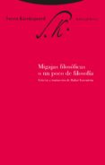 MIGAJAS FILOSOFICAS O UN POCO DE FILOSOFIA de KIERKEGAARD, SOREN 