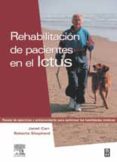 REHABILITACION DE PACIENTES EN EL ICTUS: PAUTAS DE EJERCICIOS Y E NTRENAMIENTO PARA OPTIMIZAR LAS HABILIDADES MOTORAS di CARR, JANET  SHEPHERD, ROBERTA 