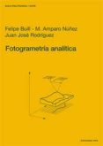 FOTOGRAMETRIA ANALITICA di BUILL, FELIPE  NUNEZ, AMPARO  RODRIGUEZ, JUAN JOSE 
