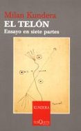 EL TELON: ENSAYO EN SIETE PARTES di KUNDERA, MILAN 