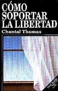 COMO SOPORTAR LA LIBERTAD de THOMAS, CHANTAL 