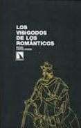 LOS VISIGODOS DE LOS ROMANTICOS de CORTES ARRESE, MIGUEL 
