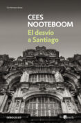 EL DESVIO A SANTIAGO de NOOTEBOOM, CEES 