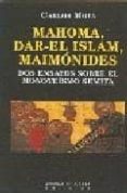 MAHOMA, DAR-EL ISLAM, MAIMONIDES: DOS ENSAYOS SOBRE EL MONOTEISMO SEMITA di MOYA, CARLOS 