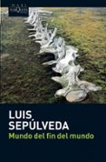 MUNDO DEL FIN DEL MUNDO de SEPULVEDA, LUIS 