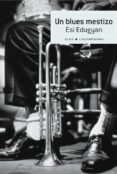 UN BLUES MESTIZO di EDUGYAN, ESI 