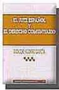 EL JUEZ ESPAOL Y EL DERECHO COMUNITARIO de ALONSO GARCIA, RICARDO 