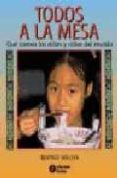 TODOS A LA MESA: QUE COMEN LOS NIOS Y NIAS DEL MUNDO (2 ED.) di HOLLYER, BEATRICE 
