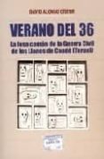 VERANO DEL 36: LA FOSA COMUN DE LA GUERRA CIVIL DE LOS LLANOS DE CAUDE (TERUEL) di ALONSO CISTER, DAVID 