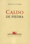 CALDO DE PIEDRA de PARRA, JOSE LUIS 