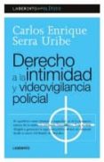 DERECHO A LA INTIMIDAD Y VIDEOVIGILANCIA POLICIAL di SERRA URIBE, CARLOS ENRIQUE 