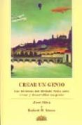 CREAR UN GENIO: LAS TECNICAS DEL METODO SILVA PARA CREAR Y DESARR OLLAR UN GENIO de SILVA, JOSE  STONE, ROBERT B. 