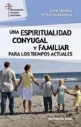 UNA ESPIRITUALIDAD CONYUGAL Y FAMILIAR PARA LOS TIEMPOS ACTUALES di ZURBANO, MARIA CARMEN 