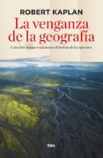 LA VENGANZA DE LA GEOGRAFIA de KAPLAN, ROBERT D. 