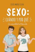 SEXO: CUANDO Y POR QUE di SILVA, JESUS MARIA 
