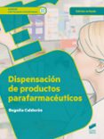 DISPENSACION DE PRODUCTOS PARAFARMACEUTICOS (ED. REV.) di CALDERON, BEGOA 