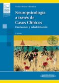 neuropsicologia a traves de casos clinicos: evaluacion y rehabilitacio
