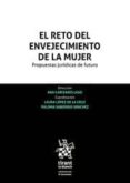 EL RETO DEL ENVEJECIMIENTO DE LA MUJER. PROPUESTAS JURDICAS DE FUTURO di CAIZARES LASO, ANA 