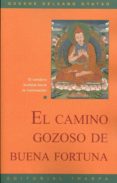 EL CAMINO GOZOSO DE BUENA FORTUNA: EL SENDERO BUDISTA HACIA LA IL UMINACION de KELSANG GYATSO, GUESHE 