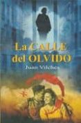 LA CALLE DEL OLVIDO di VILCHES, JUAN 