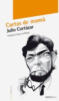 CARTAS DE MAMA di CORTAZAR, JULIO 
