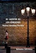 EL JARDIN DE LOS CURIOSOS di SANCHEZ PARDOS, DANIEL 