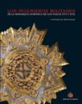 LOS INGENIEROS MILITARES DE LA MONARQUIA HISPANICA EN LOS SIGLOS XVII Y XVIII di CAMARA MUOZ, ALICIA 