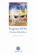 CUENTOS FILOSOFICOS di D`ORS, EUGENIO 