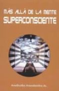 MAS ALLA DE LA MENTE SUPERCONSCIENTE di VV.AA. 