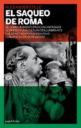 EL SAQUEO DE ROMA: DE COMO UN BONITO PAS CON UN PASADO GLORIOSO Y UNA CULTURA DESLUMBRANTE SE SOMETIO A UN INDIVIDUO LLAMADO SILVIO BERLUSCONI di STILLE, ALEXANDER 