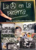 LA (A) EN LA PIZARRA -  ESCRITOS ANARQUISTAS SOBRE EDUCACION di VV.AA. 