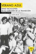 VERANO AZUL: UNA VACACIONES EN EL CORAZON DE LA TRANSICION di CEBRIAN, MERCEDES 