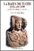 LA DAMA DE ELCHE EN EL AO 2000: ANALISIS TECNOLOGICO Y ARTISTICO di VIVES BOIX, FRANCISCO 
