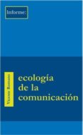 ECOLOGIA DE LA COMUNICACION di ROMANO, VICENTE 