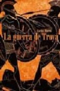LA GUERRA DE TROYA di MOREU ABOAL, CARLOS J. 