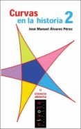 CURVAS EN LA HISTORIA 2 di ALVAREZ PEREZ, JOSE MANUEL 