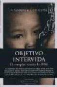 OBJETIVO INTERVIDA: EL COMPLOT CONTRA LA ONG de MARCO, FRANCISCO  CHICOTE, J. 