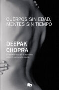 CUERPOS SIN EDAD, MENTES SIN TIEMPO di CHOPRA, DEEPAK 