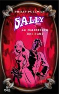 SALLY Y LA MALDICION DEL RUBI di PULLMAN, PHILIP 