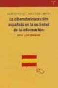 LA CIBERADMINISTRACION ESPAOLA EN LA SOCIEDAD DE LA INFORMACION: RETOS Y PERSPECTIVAS di PINTO MOLINA, MARIA  GOMEZ CAMARERO, CARMEN 