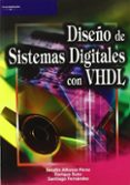 DISEO DE SISTEMAS DIGITALES CON VHDL de PEREZ LOPEZ, SERAFIN ALFONSO  SOTO CAMPOS, ENRIQUE  FERNANDEZ GOMEZ, SANTIAGO 