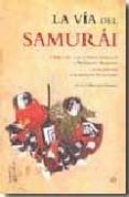 LA VIA DEL SAMURAI: LIBRO DE LOS CINCO ANILLOS DE MIYAMOTO MUSASH I Y HAGAKURE DE YAMAMOTO TSUNETOMO de OSHIMA, HITOSHI 