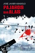 PAJAROS SIN ALAS de ABASOLO, JOSE JAVIER 