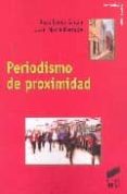 PERIODISMO DE PROXIMIDAD de LOPEZ GARCIA, XOSE  MACIA MERCADE, JUAN 